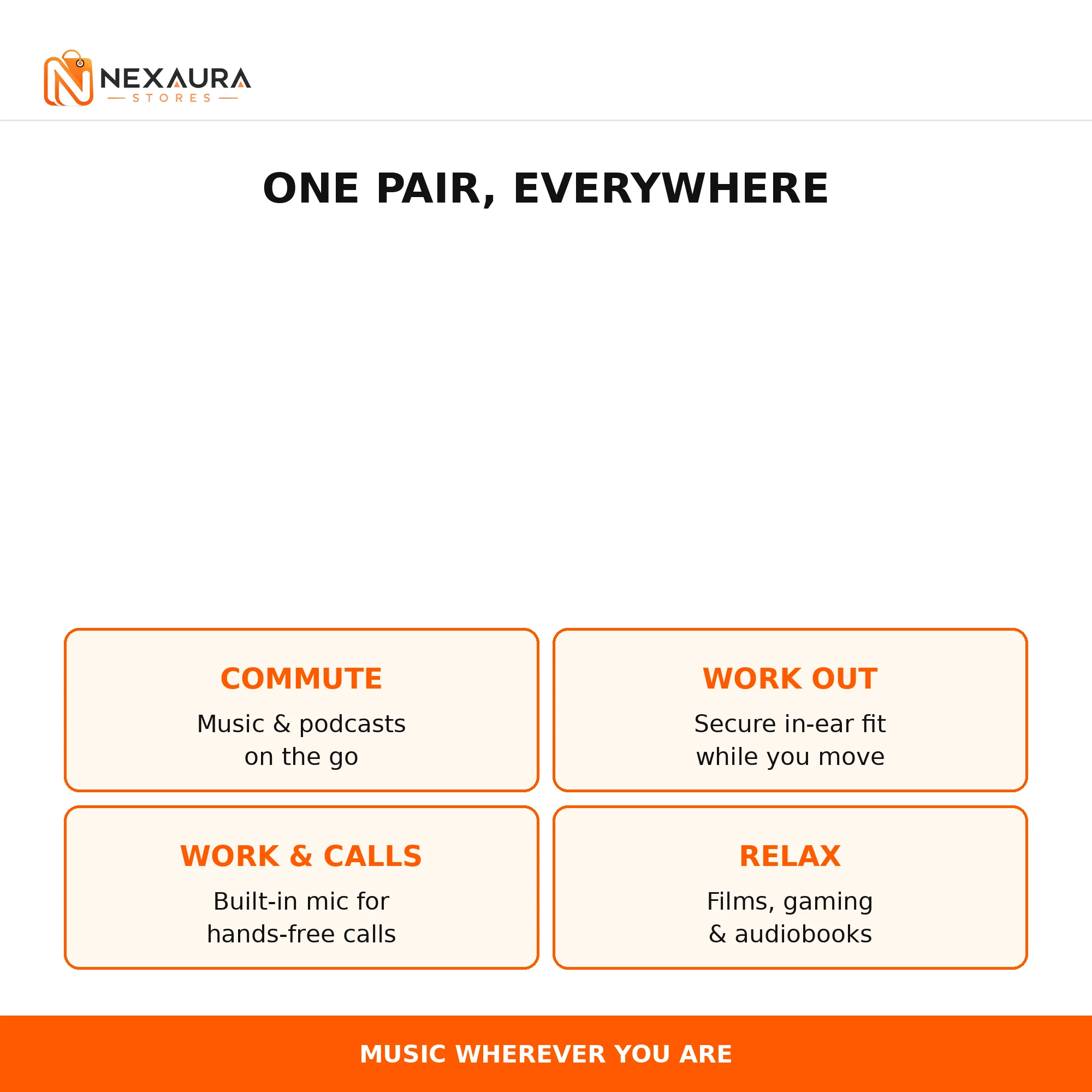 One pair everywhere - commute, work out, calls, relax